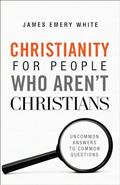 Read Christianity for People Who Aren't Christians: Uncommon Answers to Common Questions, written by James Emery White
