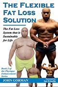 Read The Flexible Fat Loss Solution: The Fat Loss System that is Sustainable for Life (The Physique Enhancement Series), written by John Gorman
