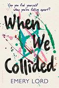 Read When We Collided, written by Emery Lord