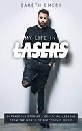 Read My Life In Lasers: Outrageous stories and essential lessons from the world of electronic music., written by Gareth Emery