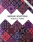 Read Mosaic Knitting, written by Barbara G. Walker