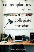 Read Contemplations of a Collegiate Christian, written by M M Schumpert
