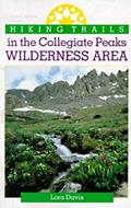 Read Hiking Trails in the Collegiate Peaks Wilderness Area (The Pruett Series), written by Davis Lora