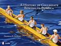 Read A History of Collegiate Rowing in America, written by Daniella K. Garran Read A History of Collegiate Rowing in America, written by Daniella K. Garran