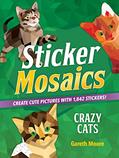 Read Sticker Mosaics: Crazy Cats: Create Cute Pictures with 1,842 Stickers!, written by Gareth Moore