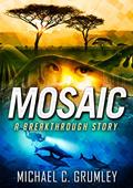 Read Mosaic (Breakthrough Book 5), written by Michael C. Grumley