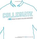 Read Collegiate: 7 Big Ideas to Make College Awesome, written by Caleb Stevens; Nick Salyers