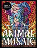 Read ANIMAL MOSAIC Color By Number (Black Backgrounds), written by Sunlife Drawing; Mosaic Color By Number