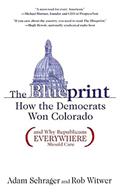 Read The Blueprint: How the Democrats Won Colorado (and Why Republicans Everywhere Should Care), written by Adam Schrager; Rob Witwer