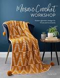 Read Mosaic Crochet Workshop: Modern geometric designs for throws and accessories, written by Esme Crick