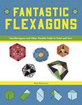Read Fantastic Flexagons: Hexaflexagons and Other Flexible Folds to Twist and Turn, written by Nick Robinson