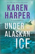 Read Under the Alaskan Ice (An Alaska Wild Novel Book 2), written by Karen Harper