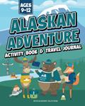 Read Alaskan Adventure: Alaska Activity Book & Travel Journal for Kids Ages 9-12, written by Patterson Place Press; Suzanne Oliver Read Alaskan Adventure: Alaska Activity Book & Travel Journal for Kids Ages 9-12, written by Patterson Place Press; Suzanne Oliver