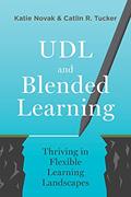 Read UDL and Blended Learning: Thriving in Flexible Learning Landscapes, written by Katie Novak; Catlin Tucker