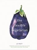 Read The Flexible Vegetarian: Flexitarian recipes to cook with or without meat and fish (Volume 1) (Flexible Ingredients Series, 1), written by Jo Pratt