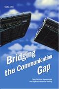 Read Bridging the Communication Gap: Specification by Example and Agile Acceptance Testing, written by Gojko Adzic