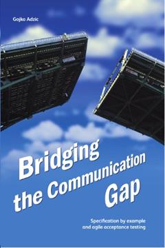 Bridging the Communication Gap: Specification by Example and Agile Acceptance Testing, written by Gojko Adzic