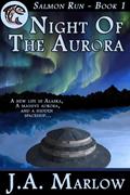 Read Night of the Aurora (Salmon Run - Book 1), written by J.A. Marlow