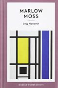 Read Marlow Moss (Modern Women Artists), written by Lucy Howarth