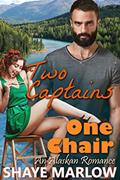 Read Two Captains, One Chair: An Alaskan Romantic Comedy, written by Shaye Marlow