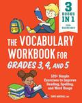Read The Vocabulary Workbook for Grades 3, 4, and 5: 120+ Simple Exercises to Improve Reading, Spelling, and Word Usage (English Grammar Workbooks), written by Tanya Marshall MEd