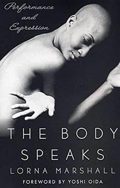 The Body Speaks: Performance and Expression, written by Lorna Marshall