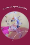 Read Creative Anger Expression, written by Roger Day; Christine Day