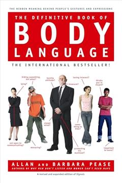 The Definitive Book of Body Language: The Hidden Meaning Behind People's Gestures and Expressions, written by Barbara Pease; Allan Pease