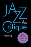 Read Jazz As Critique: Adorno and Black Expression Revisited, written by Fumi Okiji Read Jazz As Critique: Adorno and Black Expression Revisited, written by Fumi Okiji