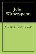 Read John Witherspoon, written by Jr. David Walker Woods Read John Witherspoon, written by Jr. David Walker Woods