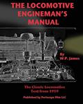Read The Locomotive Engineman's Manual, written by W P James