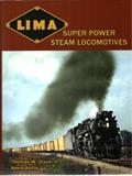 Read Lima Super Power Steam Locomotives, written by Thomas W. Dixon Jr; Kevin Kohls
