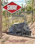 Read The Shay Locomotive: An Illustrated History, written by Richard A. Henderson, John C. Benson, George R. Kadelak, Steve Hauff