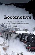 Read Locomotive: The Aldo Hernandez Story, written by Christian Shreve