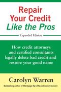 Read Repair Your Credit Like the Pros: How credit attorneys and certified consultants legally delete bad credit and restore your good name, written by Carolyn Warren