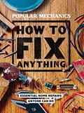 Read Popular Mechanics How to Fix Anything: Essential Home Repairs Anyone Can Do, written by Popular Mechanics