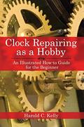 Read Clock Repairing as a Hobby: An Illustrated How-to Guide for the Beginner, written by Harold C. Kelly