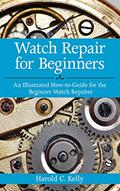 Read Watch Repair for Beginners: An Illustrated How-To Guide for the Beginner Watch Repairer, written by Harold C. Kelly