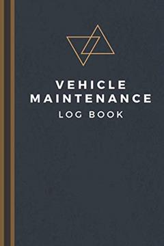 Vehicle Maintenance Log Book: Track Maintenance, Repairs, Fuel, Oil, Miles, Tires And Log Notes - Car Repair Journal - Oil Change Log Book - Auto Expense Diary - Cars, Trucks, And Other Vehicles, written by Triangle Business