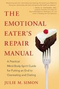 Read The Emotional Eater's Repair Manual: A Practical Mind-Body-Spirit Guide for Putting an End to Overeating and Dieting, written by Julie M. Simon