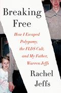 Read Breaking Free: How I Escaped Polygamy, the FLDS Cult, and My Father, Warren Jeffs, written by Rachel Jeffs