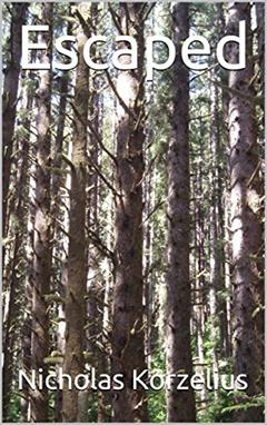 Escaped, written by Nicholas Korzelius