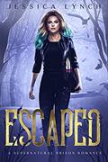 Read Escaped: A Supernatural Prison Romance (Imprisoned by the Fae Book 2), written by Jessica Lynch