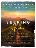 Read Seeking Him: Experiencing the Joy of Personal Revival, written by Nancy DeMoss Wolgemuth; Tim Grissom