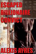 Read Escaped Billionaire Convict: BBW & Billionaire, written by Alexis Ayres