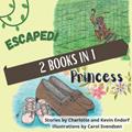 Read Escaped, Princess, written by Charlotte M Endorf; Kevin K Endorf