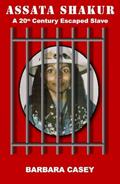 Read Assata Shakur: A 20th Century Escaped Slave, written by Barbara Casey