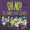 Read Oh No! The Zombies Have Escaped!: A Fun (Slightly Scary) Search And Find Book For 2-5 Year Olds, written by Laura Coleman; Little Learners