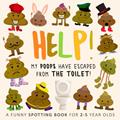 Read Help! My Poops Have Escaped From The Toilet!: A Funny Spotting Book for 2-5 Year Olds (Help! Books), written by Webber Books; Help! Books