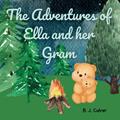 Read The Adventures of Ella and her Gram: Grandma Picture Book About a Bear's Adventure with her Gram (Gram Grandparent Books For Little Ones), written by B. J. Culver